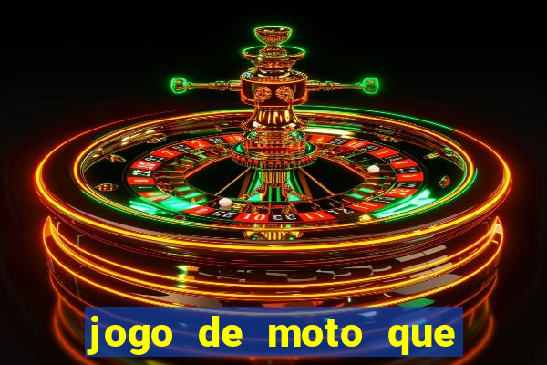 jogo de moto que da grau